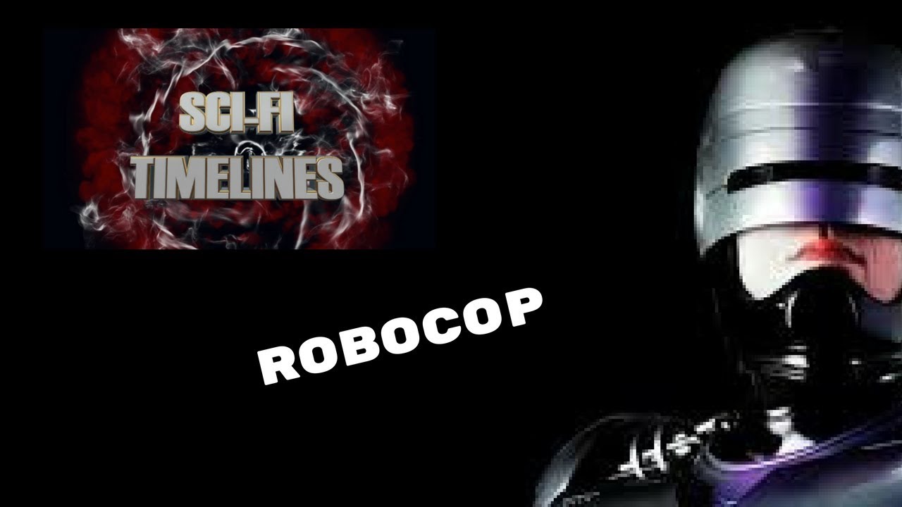 Sci-Fi Timelines Episode 12 : Robocop
