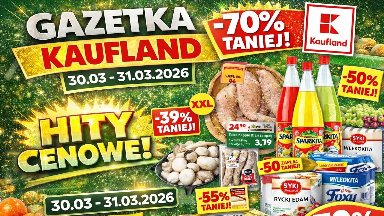 KAUFLAND 30.03-31.03.2026! MOCNY START💥 NOWA MEGA GAZETKA!  HITY CENOWE