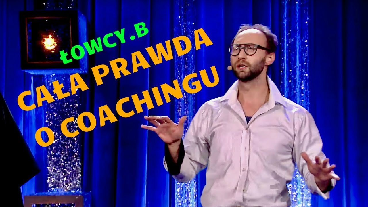 COACHING wg kabaretu ŁOWCY.B