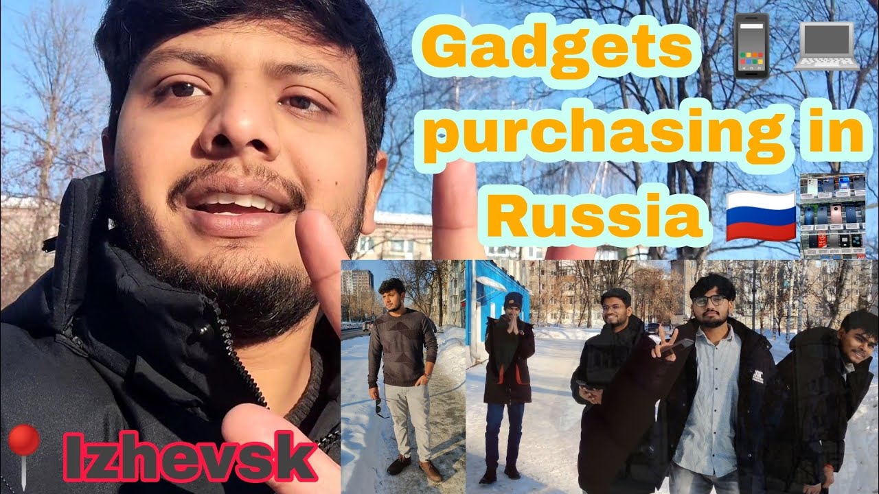 Gadgets Purchasing in Russia | M.B.B.S. | Izhevsk State Medical Academy