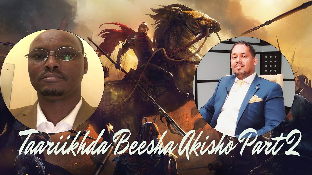 Barnaamijka Taariikhda Beelaha ''AKISHO'' & Deegaanadooda + Qabiilada ay Dan-wadaagta Yihiin
