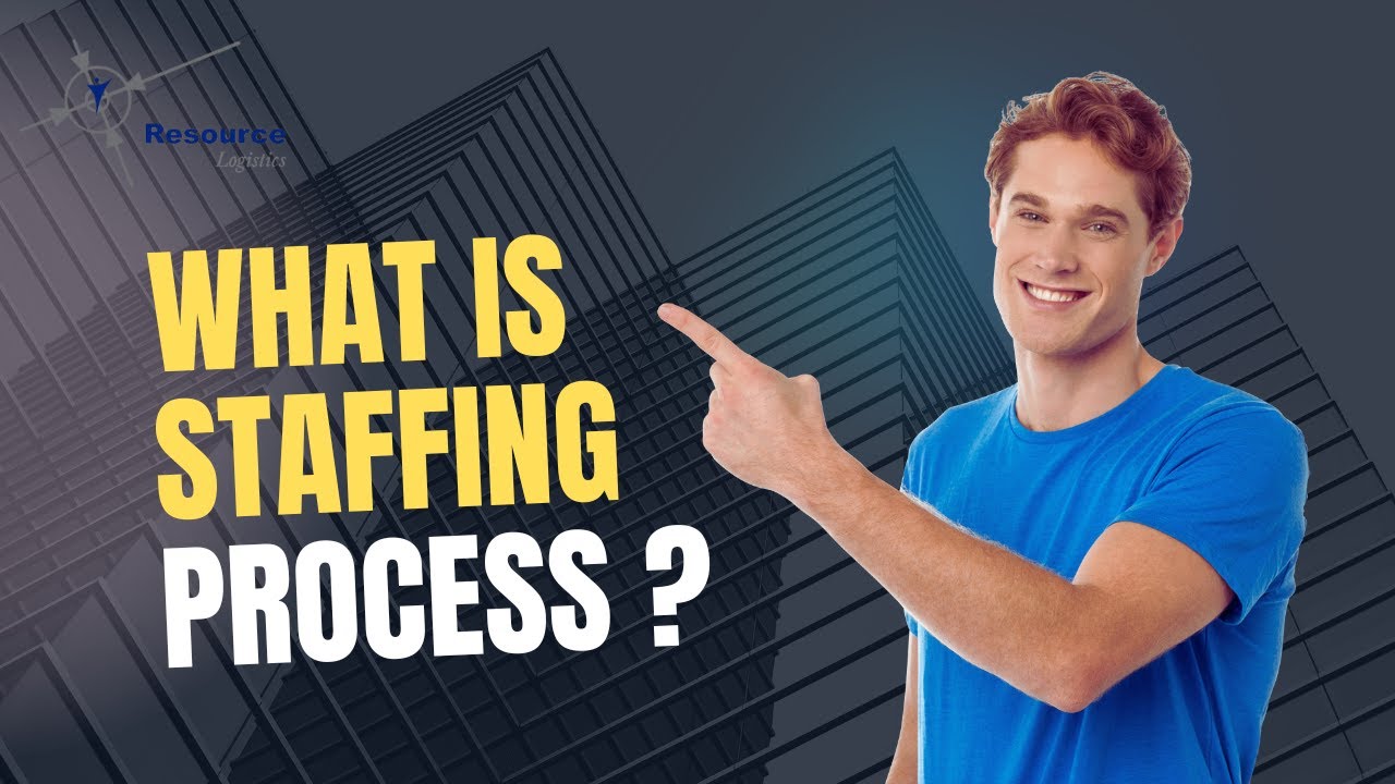 What is Staffing Process : Resource Logistics Inc