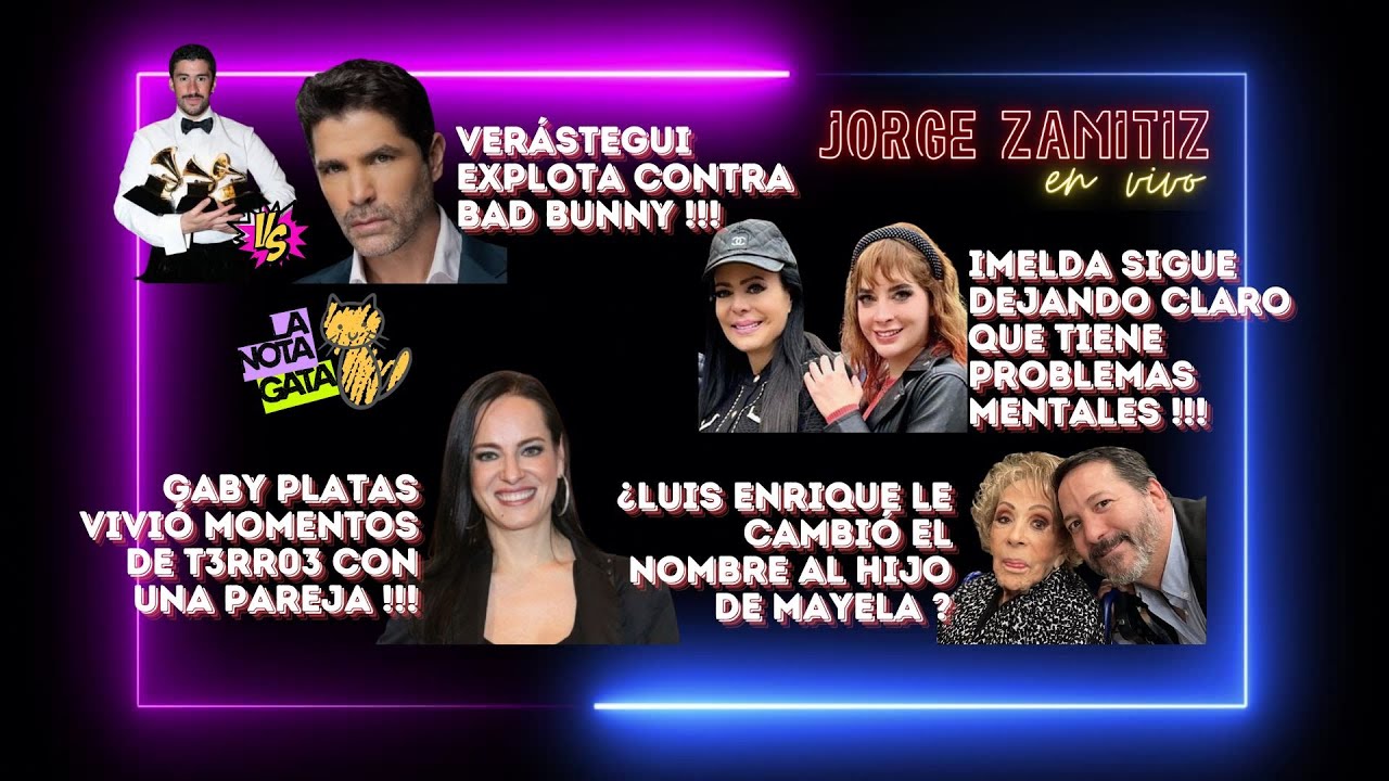 Bad Bunny, Eduardo Verástegui, Lety Calderón, Gaby Platas, Mar Contreras #espectáculo