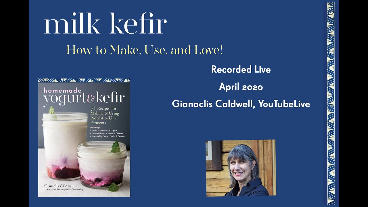 Milk Kefir: Making, Using, and Loving!