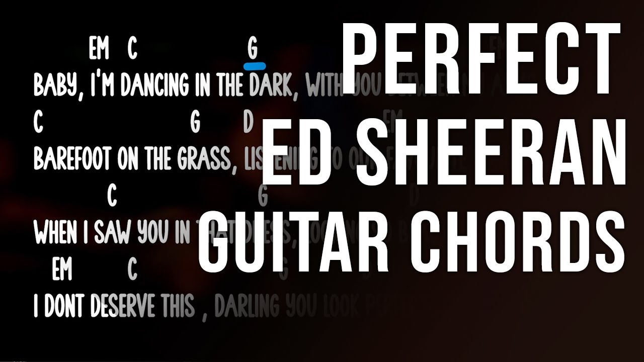 Perfect Ed Sheeran, Guitar Chords & Lyrics, Easy Play Along