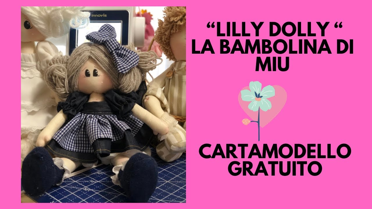 100 💝 LA BAMBOLA DI PEZZA “LILLY DOLLY” 🌼💝 CARTAMODELLO GRATUITO