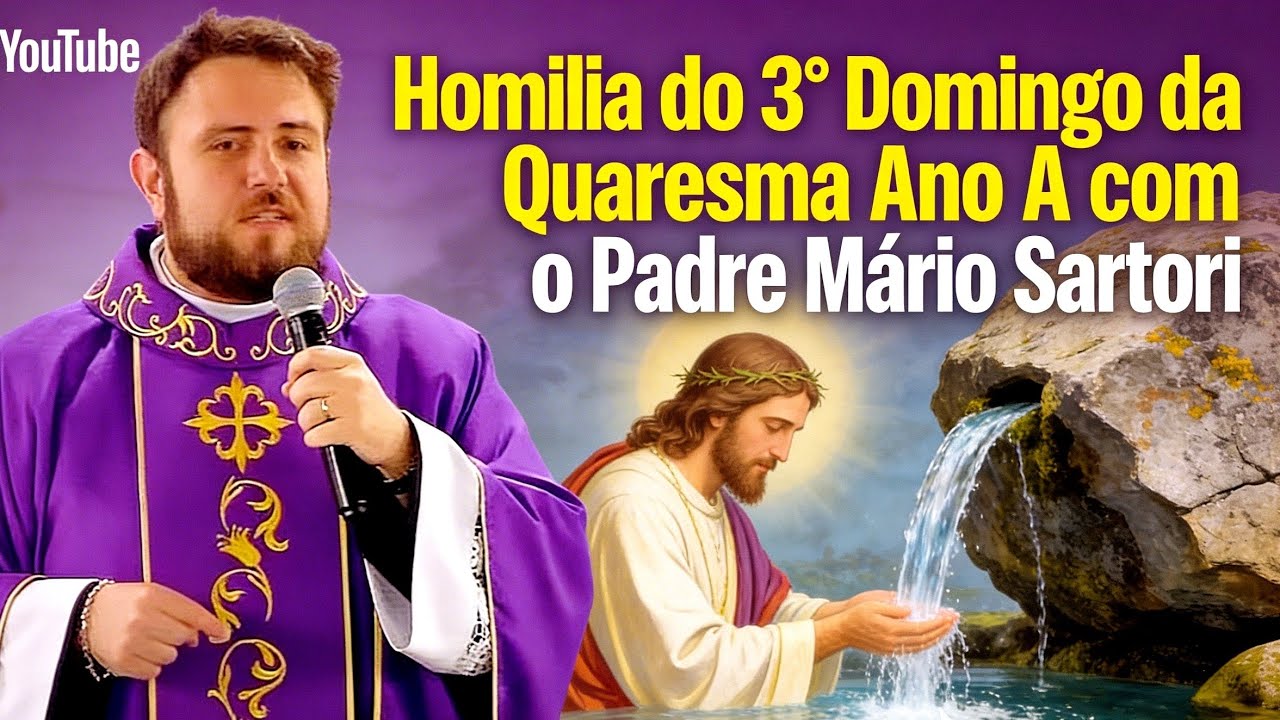 HOMILIA - 3° DOMINGO DA QUARESMA (ANO A),com Padre Mário Sartori #padremariosartori #quaresma
