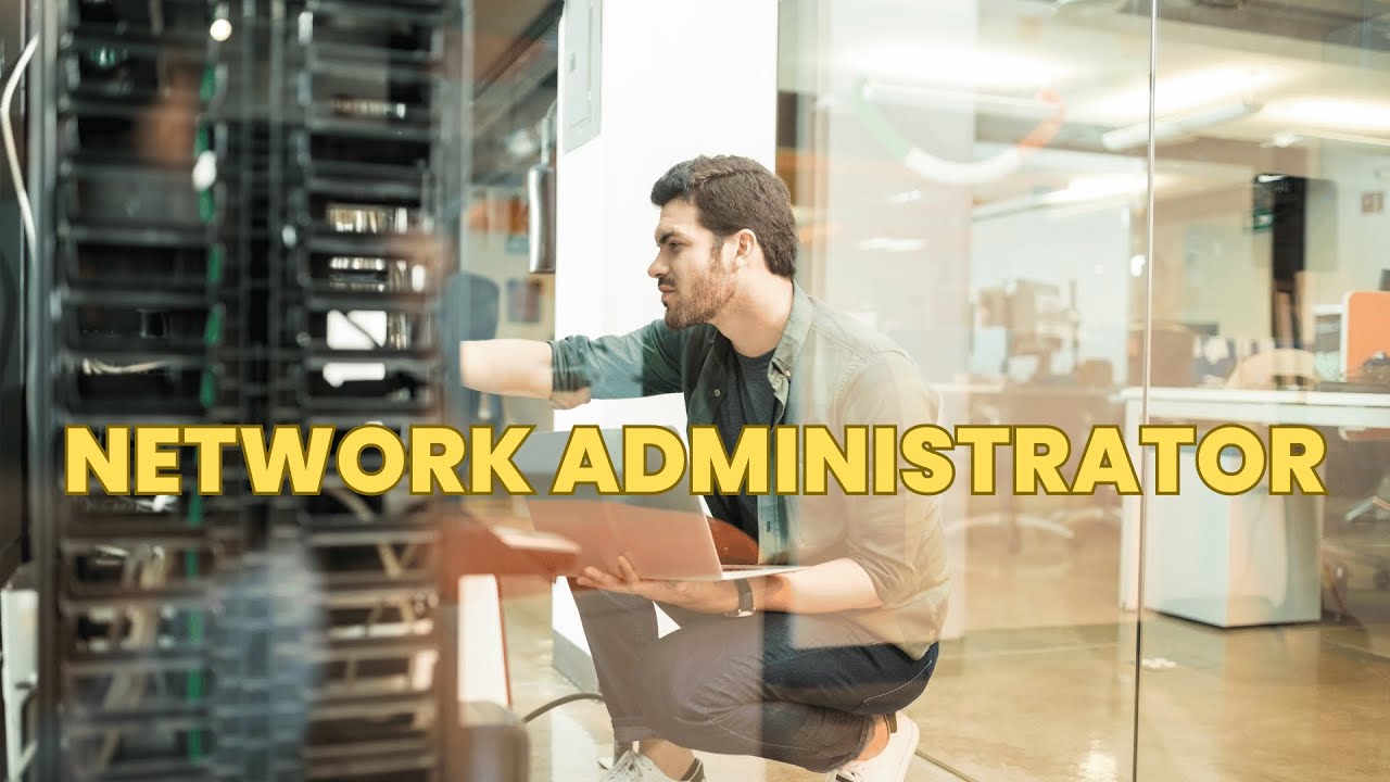 What is the role of a Network Administrator ? | Career Guide - Job Description - Responsibilities
