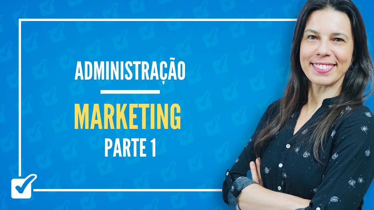23. Aula de Marketing (Administração) - Parte 1