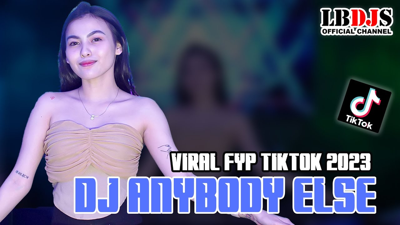 DJ ANYBODY ELSE VIRAL FYP TERBARU 2023