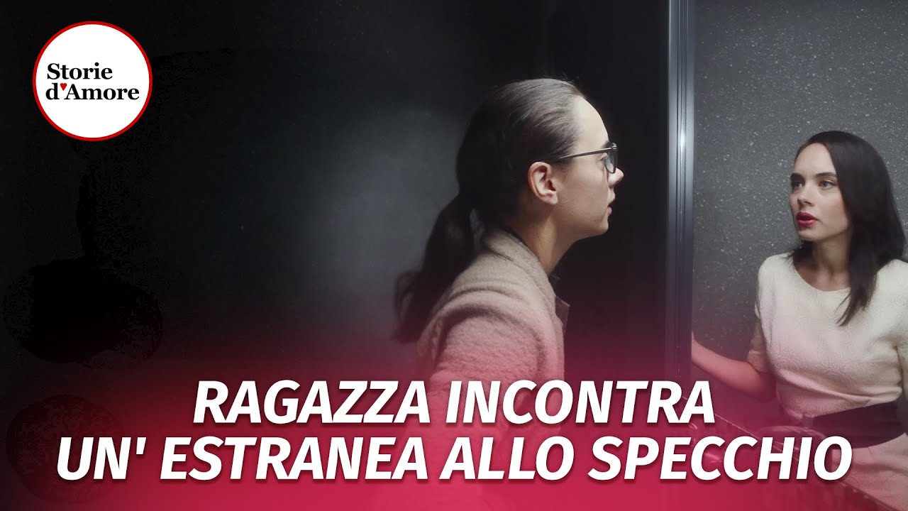 Ragazza incontra un' estranea allo specchio | @Storie.dAmore