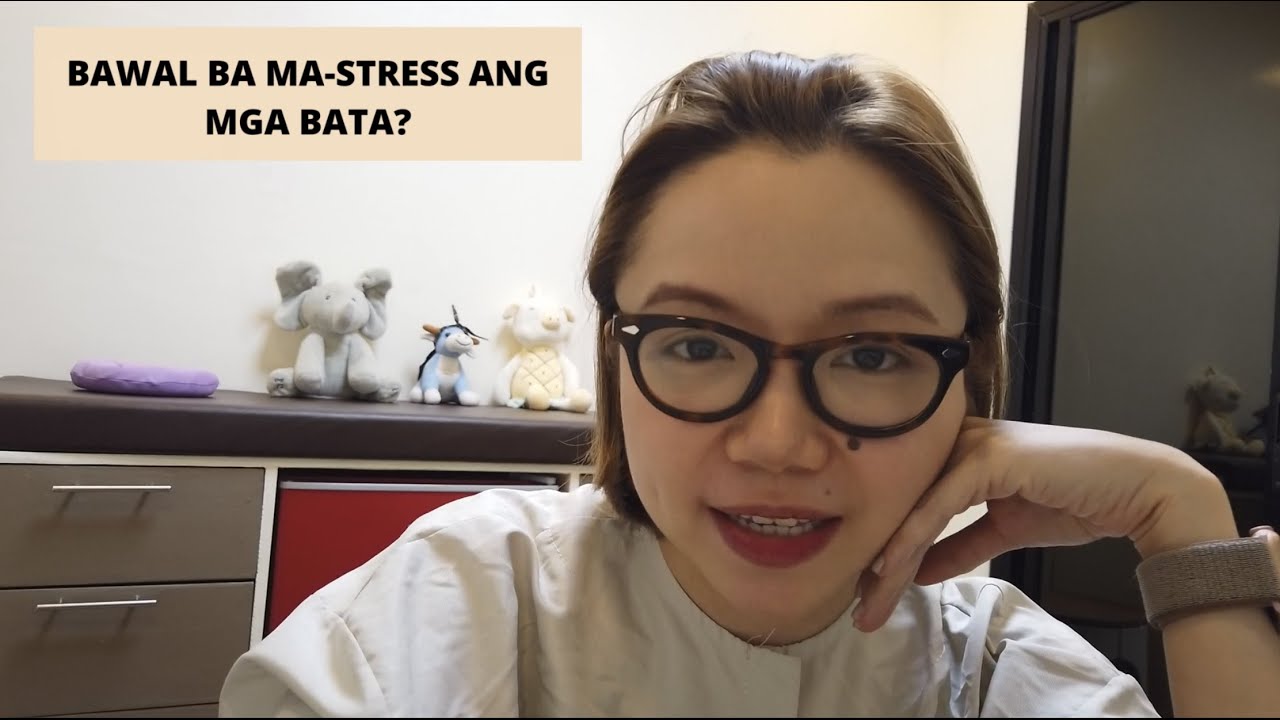 BAWAL BA MA-STRESS ANG BATA?
