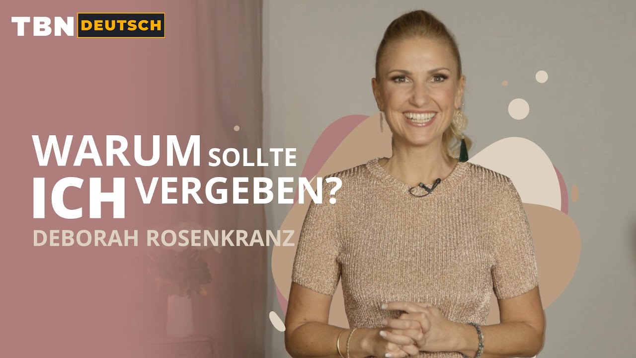 Déborah Rosenkranz: Entdecke die Macht der Vergebung | TBN Deutsch