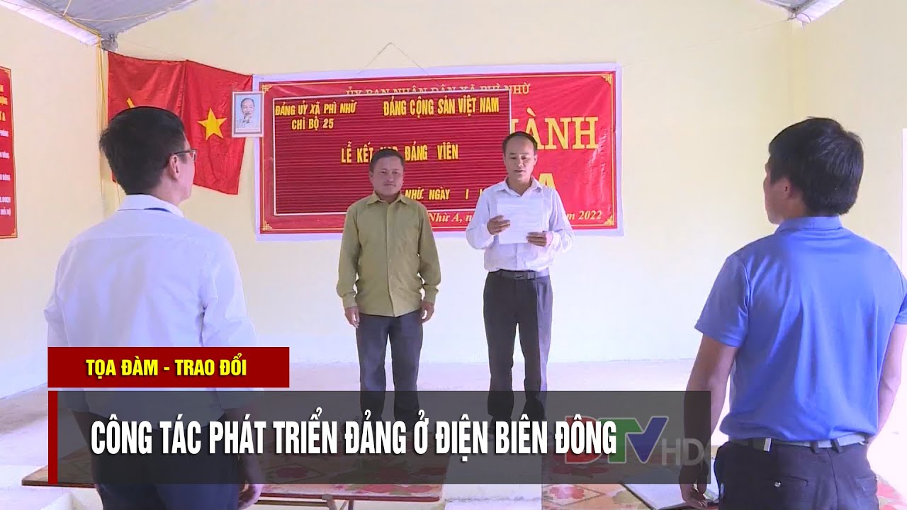 ĐIỆN BI&Ecirc;N - C&ocirc;ng t&aacute;c ph&aacute;t triển đảng ở Điện Bi&ecirc;n Đ&ocirc;ng | Tọa đ&agrave;m v&agrave; trao đổi