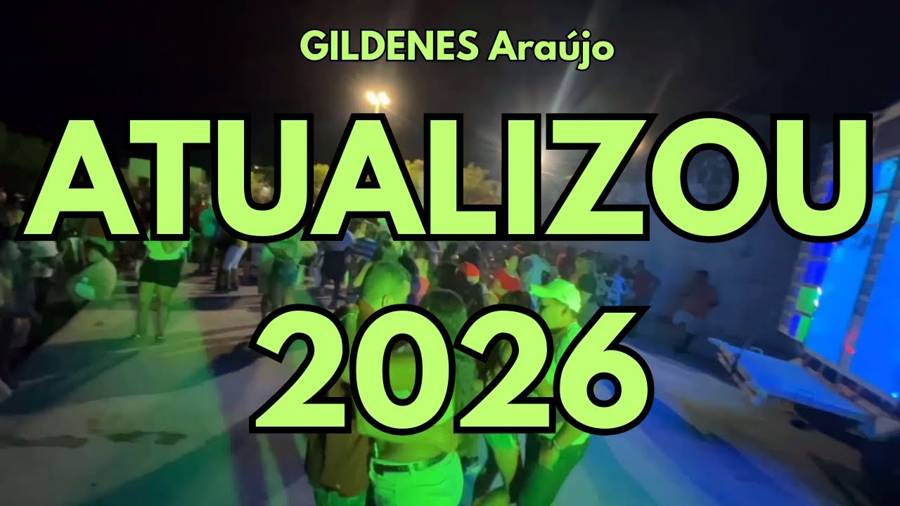 ATUALIZOU FORROZIN PRA TOCAR NO PAREDÃO 2026/GILDENES ARAÚJO AO VIVO 