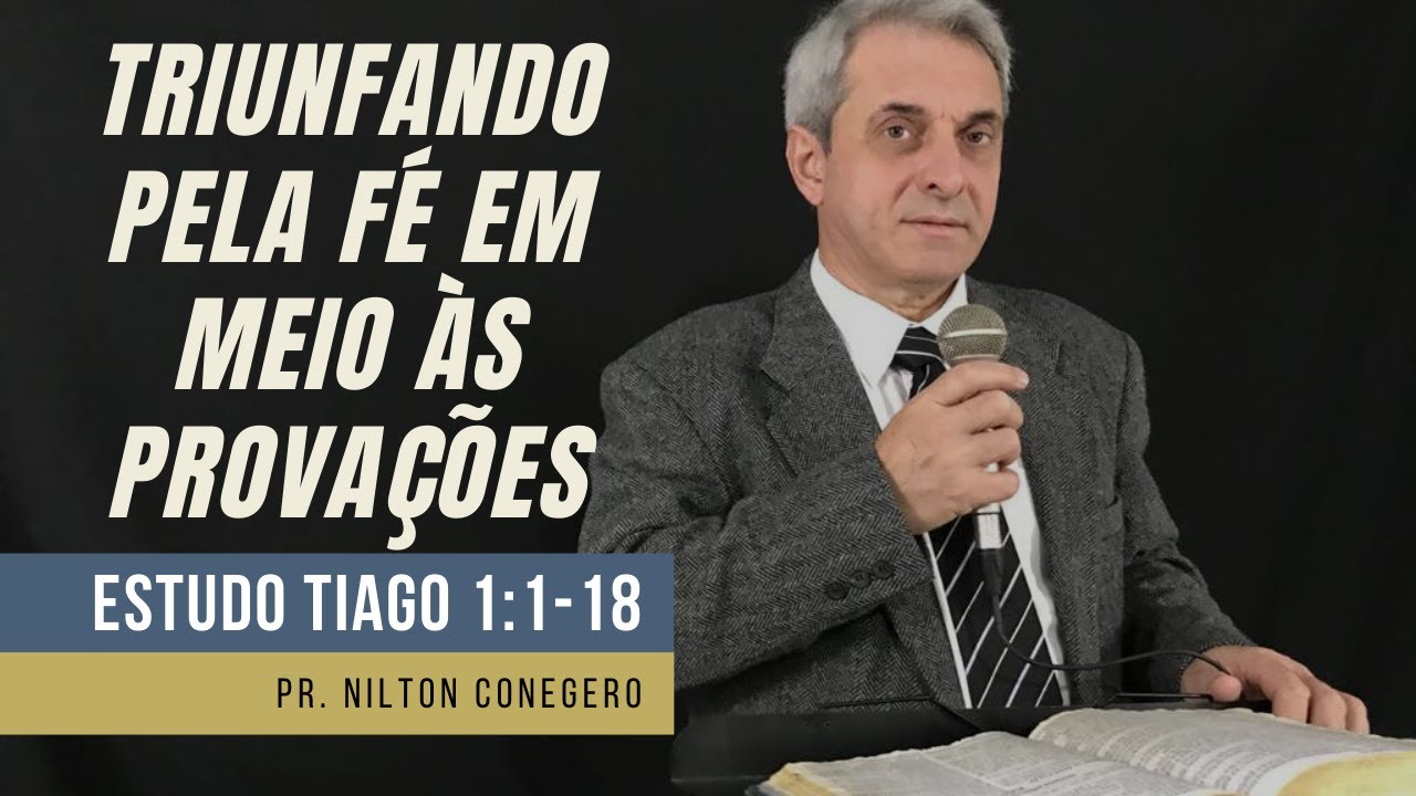 ESTUDO DE TIAGO 1 - Pregação Pr. Nilton Conegero (Parte 1)