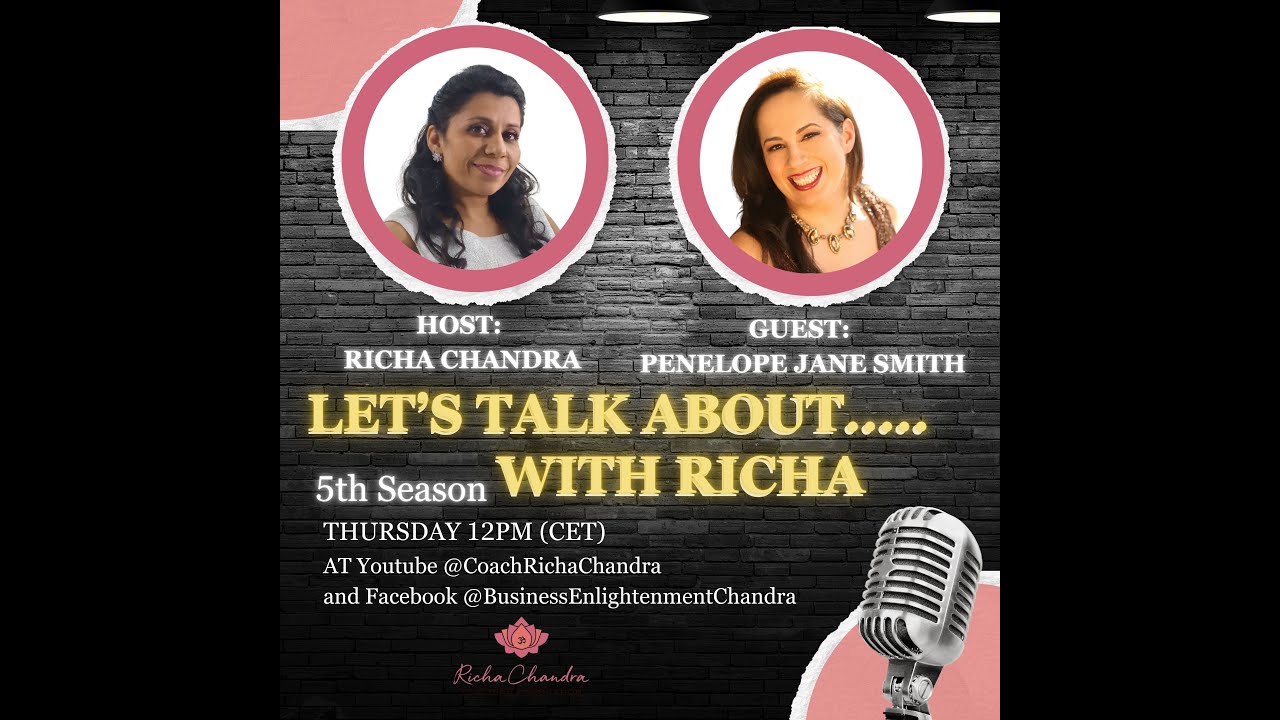 E1 Season 5  Let's Talk About .....with Richa - Guest Penelope Jane Smith