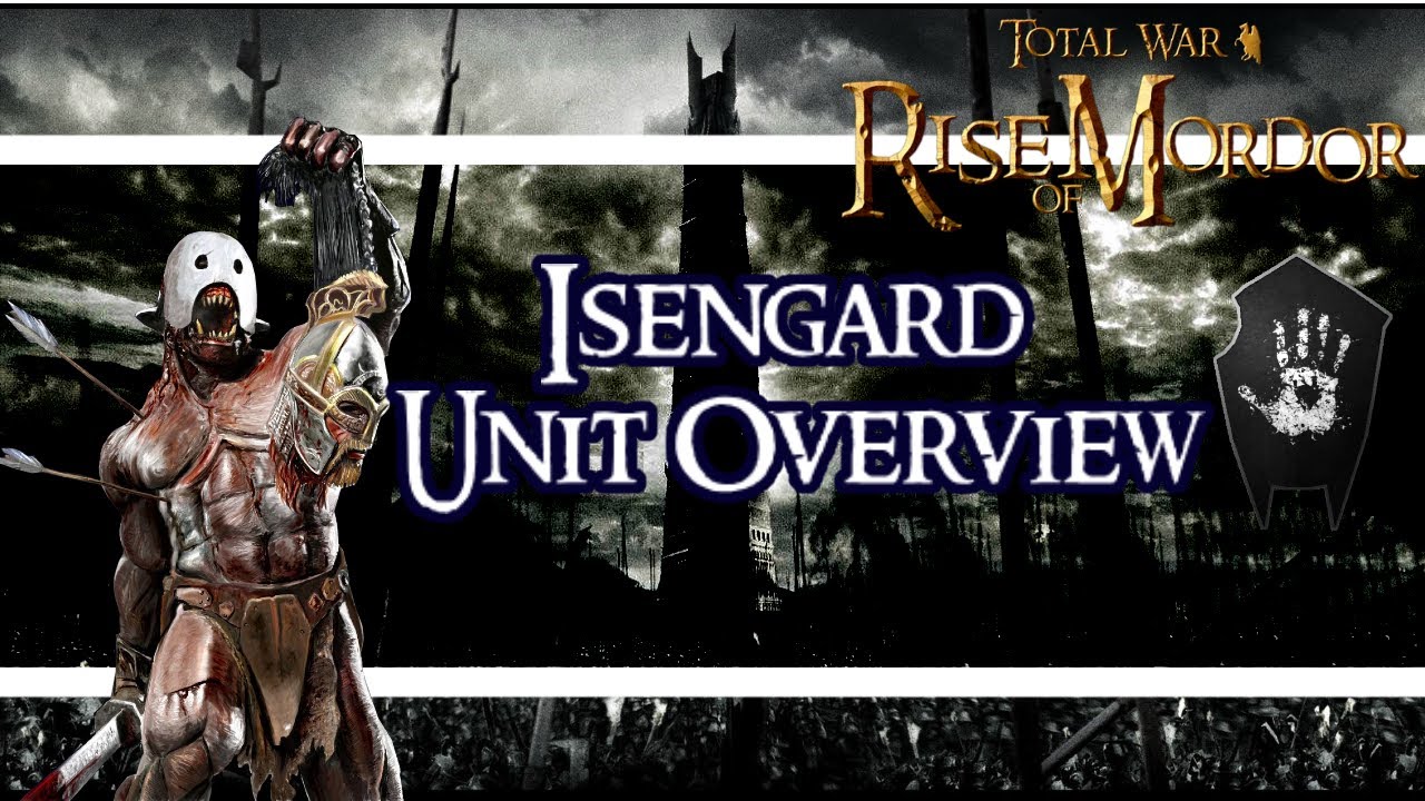 Isengard Unit Overview - Total War Rise of Mordor Gameplay
