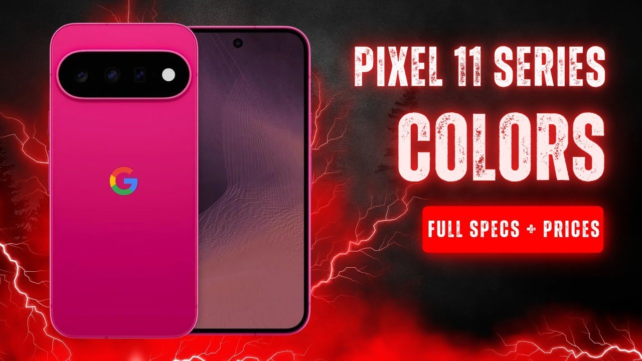 Pixel 11 Series Full Specs, Colors & Price Leaks! Pixel 11 Pro - Pixel 11 Pro XL - Pixel 11 Pro Fold
