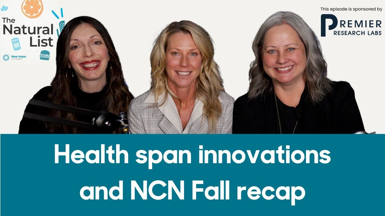 The Natural List: NCN Fall recap, healthy aging innovation reshapes the CPG industry