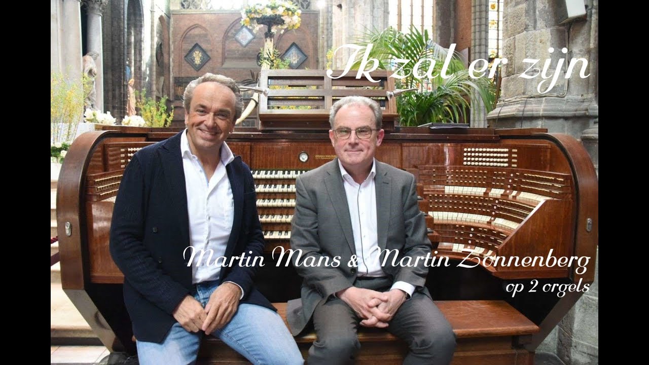 Ik zal er zijn (SELA) - Martin Mans en Martin Zonnenberg op 2 orgels