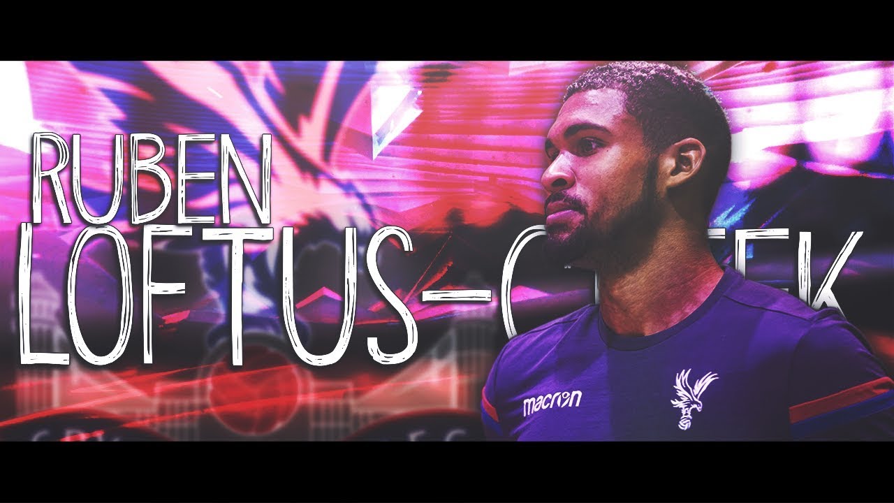 Ruben Loftus-Cheek ● The Beginning ● 2017/18