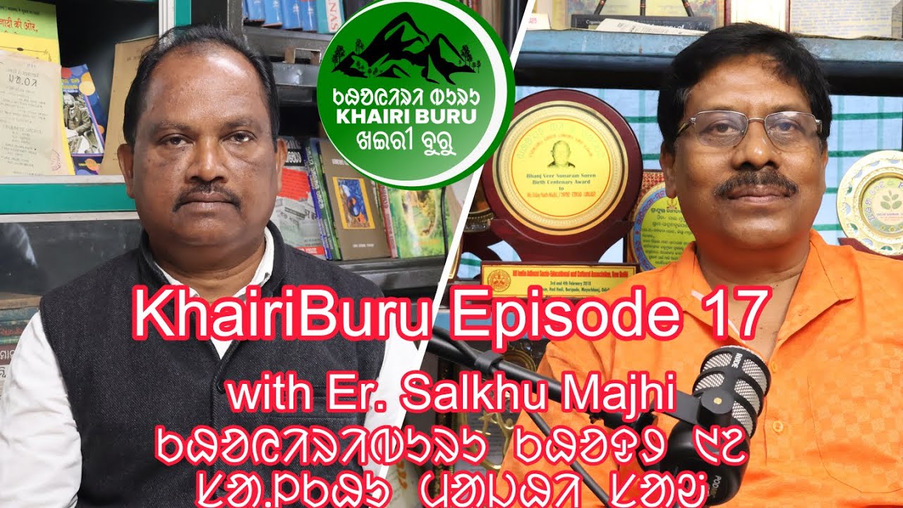 Santals' Present Status | Santals' engagement | KhairiBuru Episode 17 | Er. Salkhu Majhi | #podcast