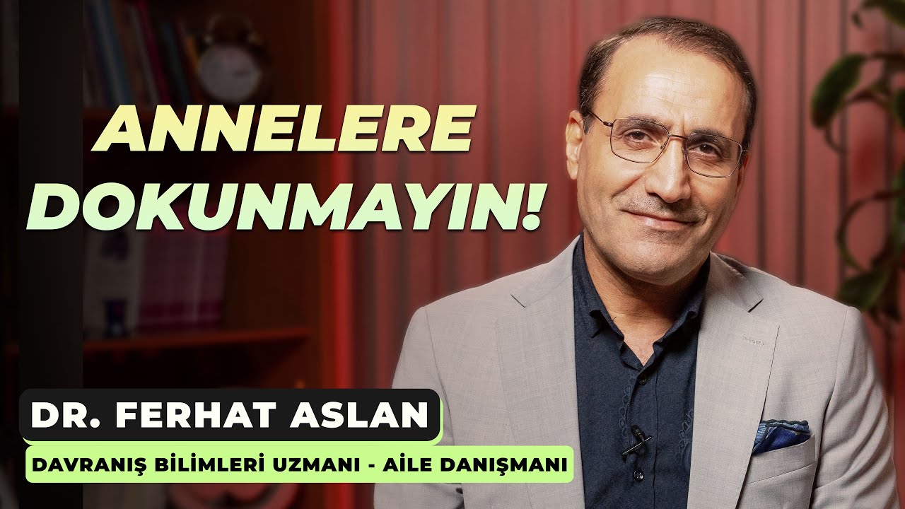 Annelere Dokunmayın! - Dr. Ferhat Aslan