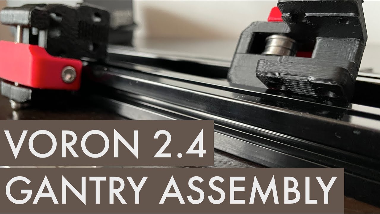 Voron 2.4 - Part 7 - Gantry Assembly