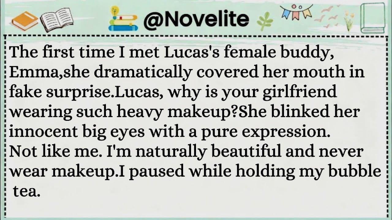 The first time I met Lucas's female buddy.she dramatically covered her mouth in fake surprise