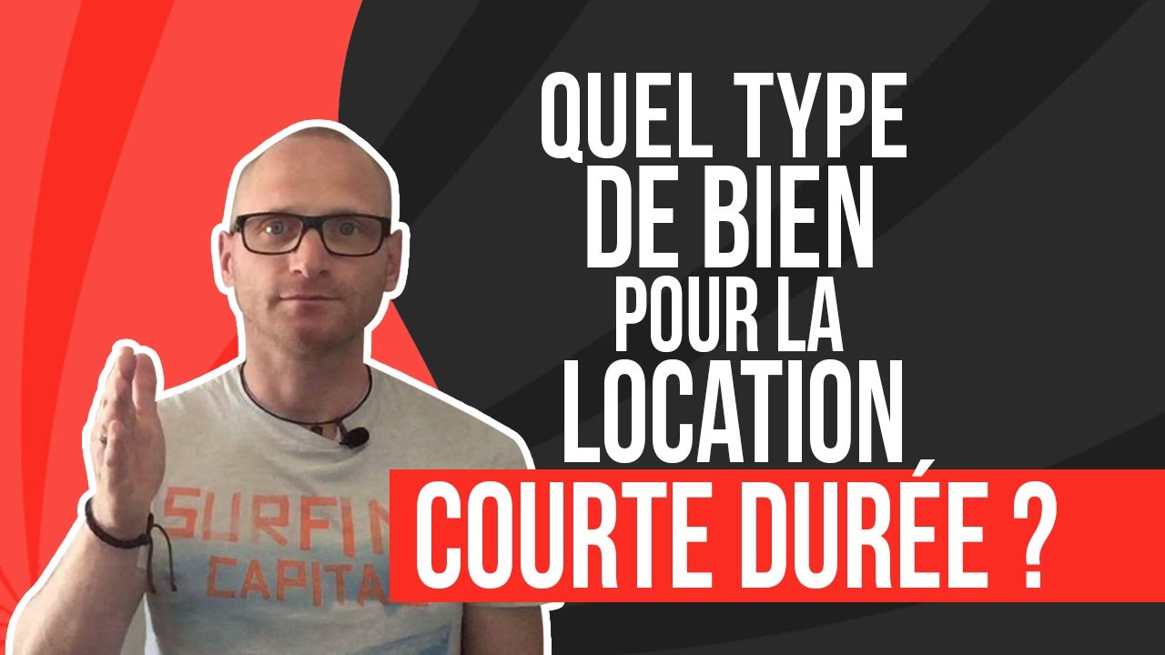 Quel type de bien pour la location courte durée ?