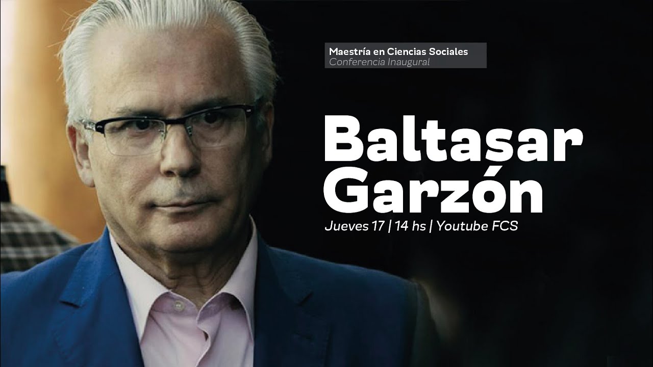 Baltasar Garz&oacute;n | Conferencia inaugural de la Maestr&iacute;a en Ciencias Sociales