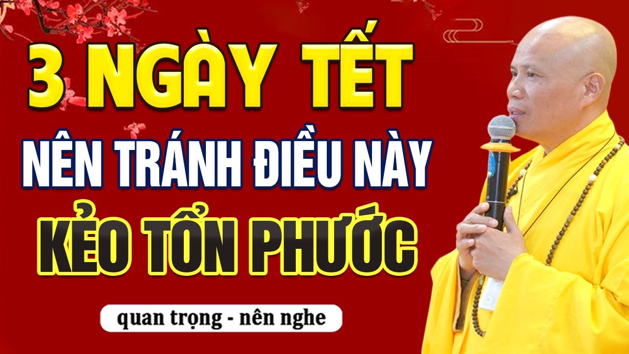 3 Ngày Tết Nên Tránh Điều Này Kẻo Tổn Phước | Thầy Thích Giác Nhàn
