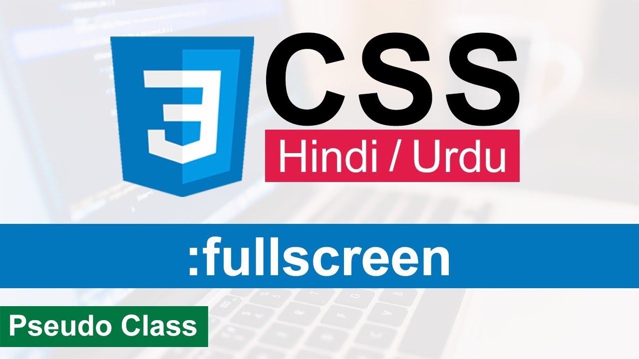 CSS Fullscreen Pseudo class Tutorial in Hindi / Urdu