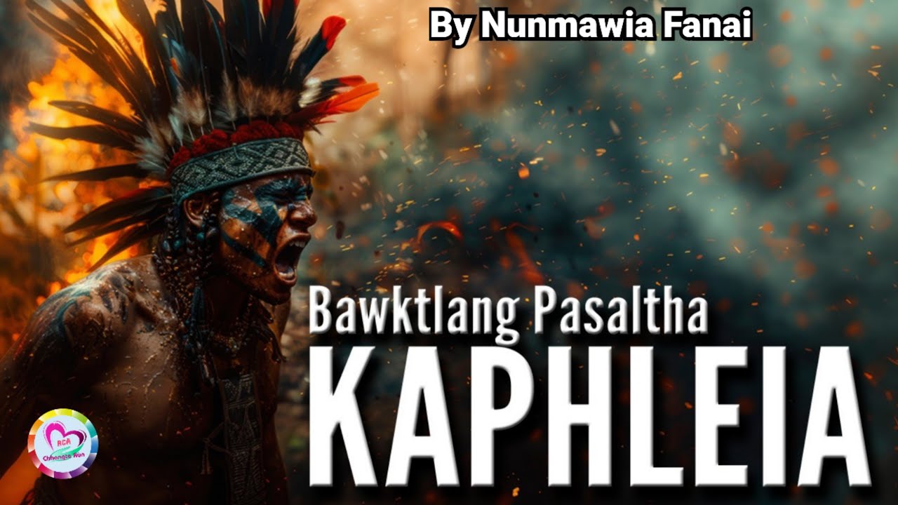 Pasaltha KAPHLEIA phuba | Pasaltha Thawnthu Ngaihnawm