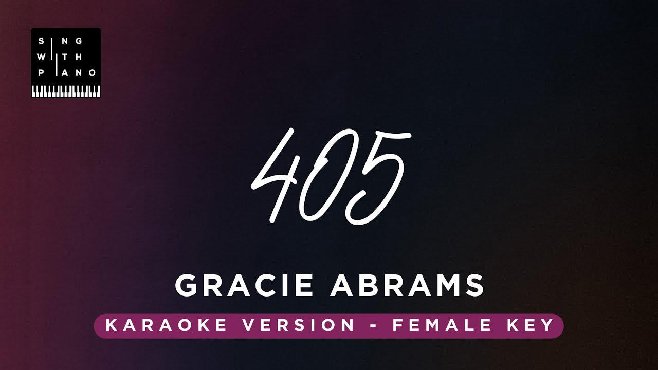 405 - Gracie Abrams (Original Key Karaoke) - Piano Instrumental Cover with Lyrics