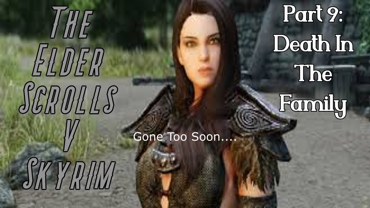 The Elder Scrolls V Skyrim: Episode 9: Death In The Family