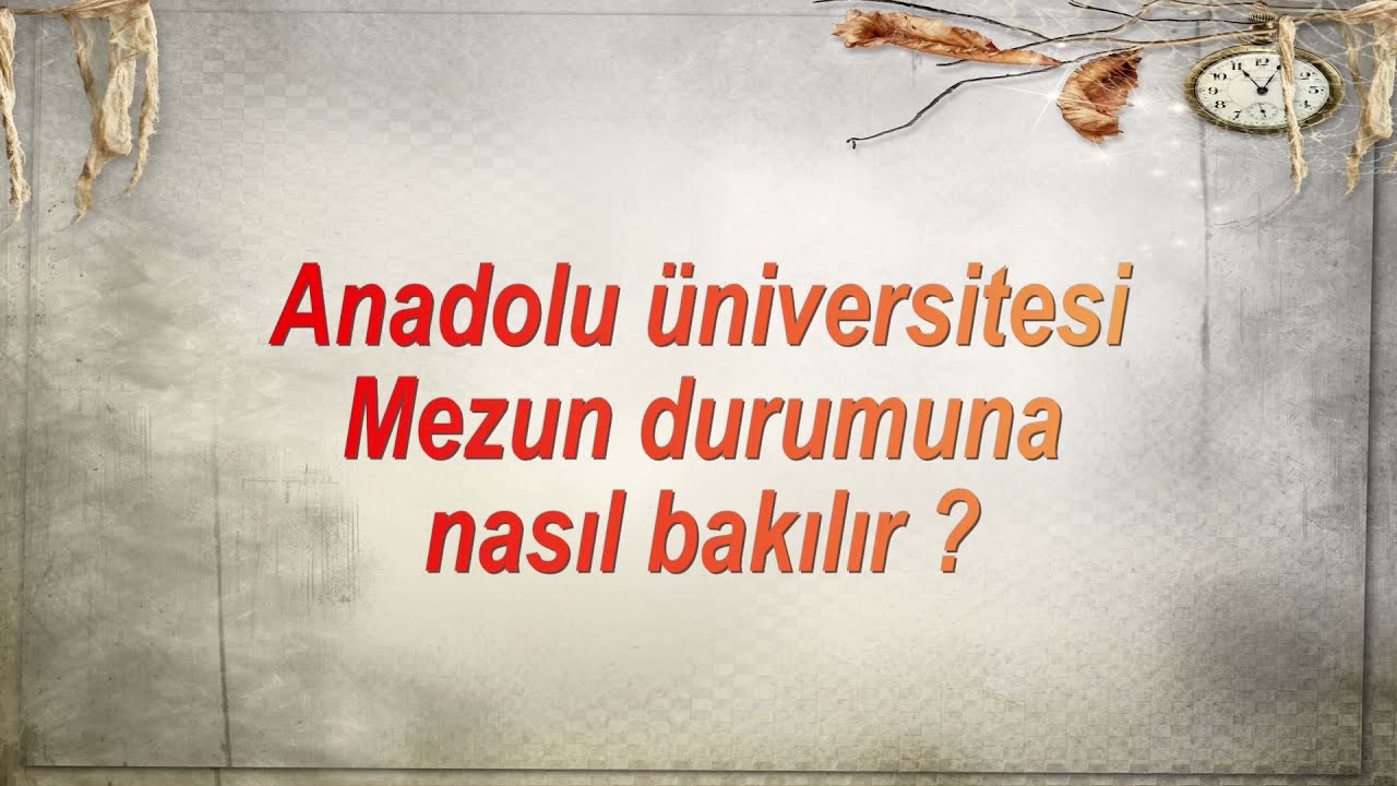 AÖF 'TE MEZUN OLDUĞUMUZU NASIL ANLARIZ - ANADOLU ÜNİVERİTESİ AÖF MEZUNİYET SORGULAMA