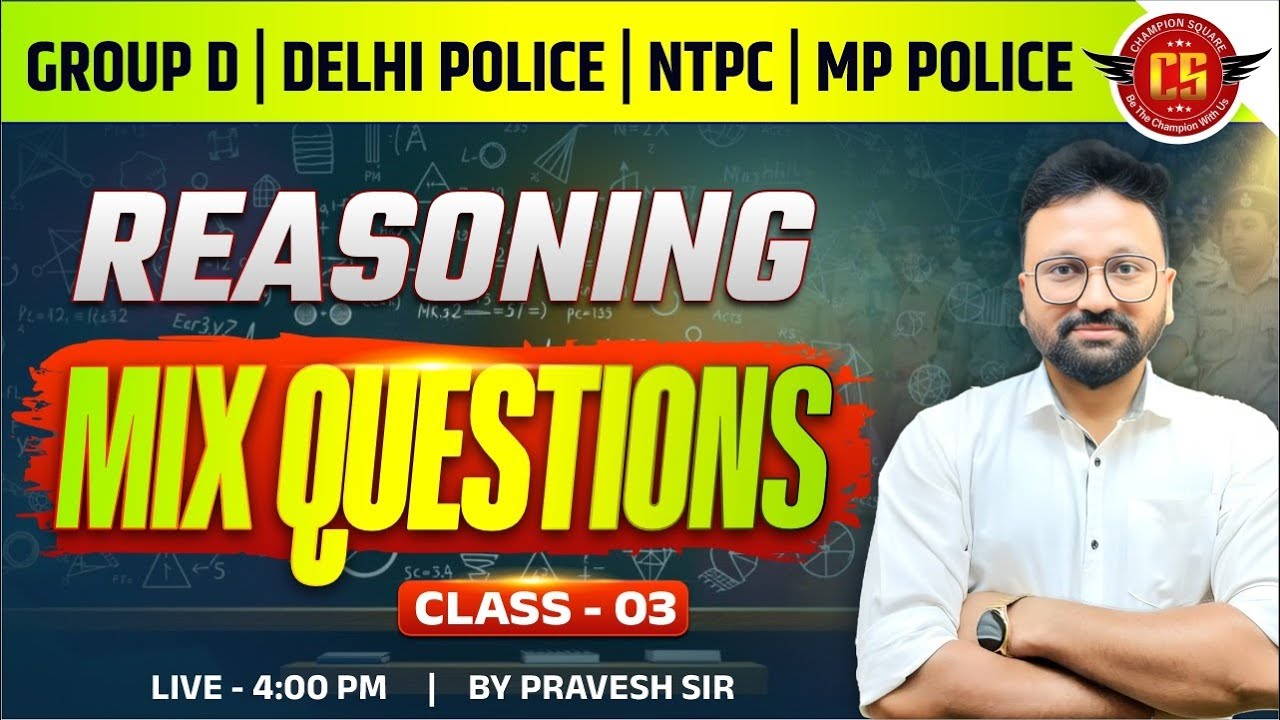 Reasoning Mix Questions | Class 03 | Group D, Delhi Police, NTPC, MP Police | By Pravesh Sir