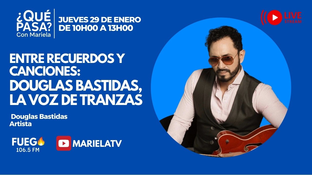¿Qué Pasa? con Mariela: Douglas Bastidas, la voz de Tranzas
