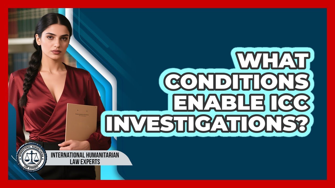 What Conditions Enable ICC Investigations?