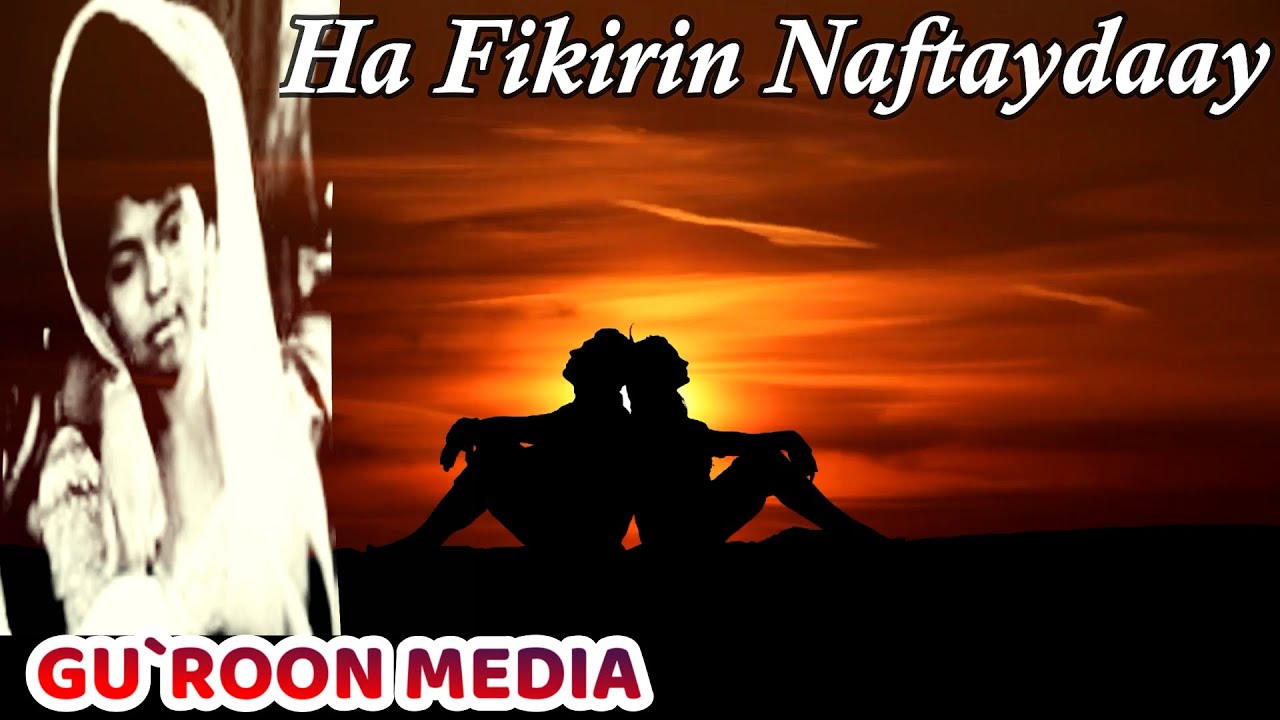 Hibo Nuura Heestii Ha Fikirin Naftaydaay