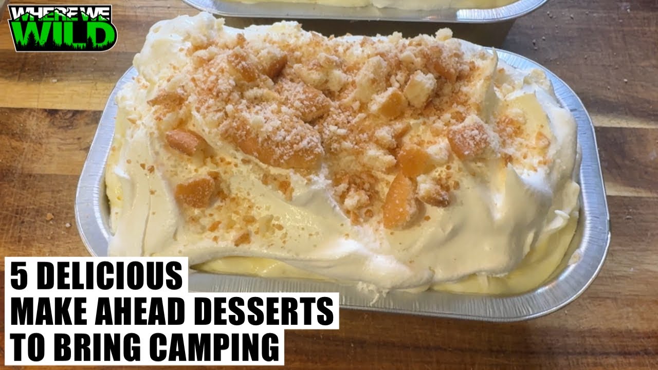 5 DELICIOUS MAKE AHEAD DESSERTS TO BRING CAMPING