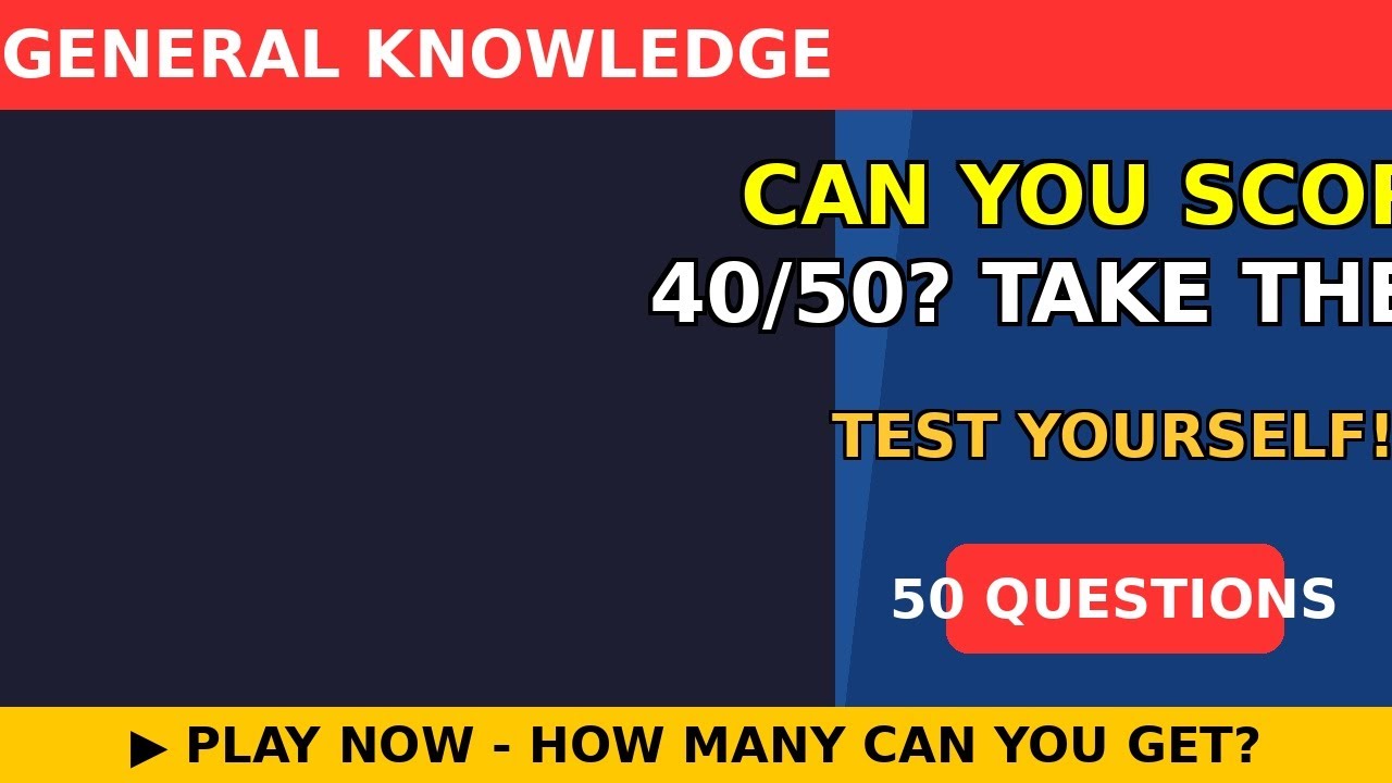 Can You Score 40/50? Take The Challenge!