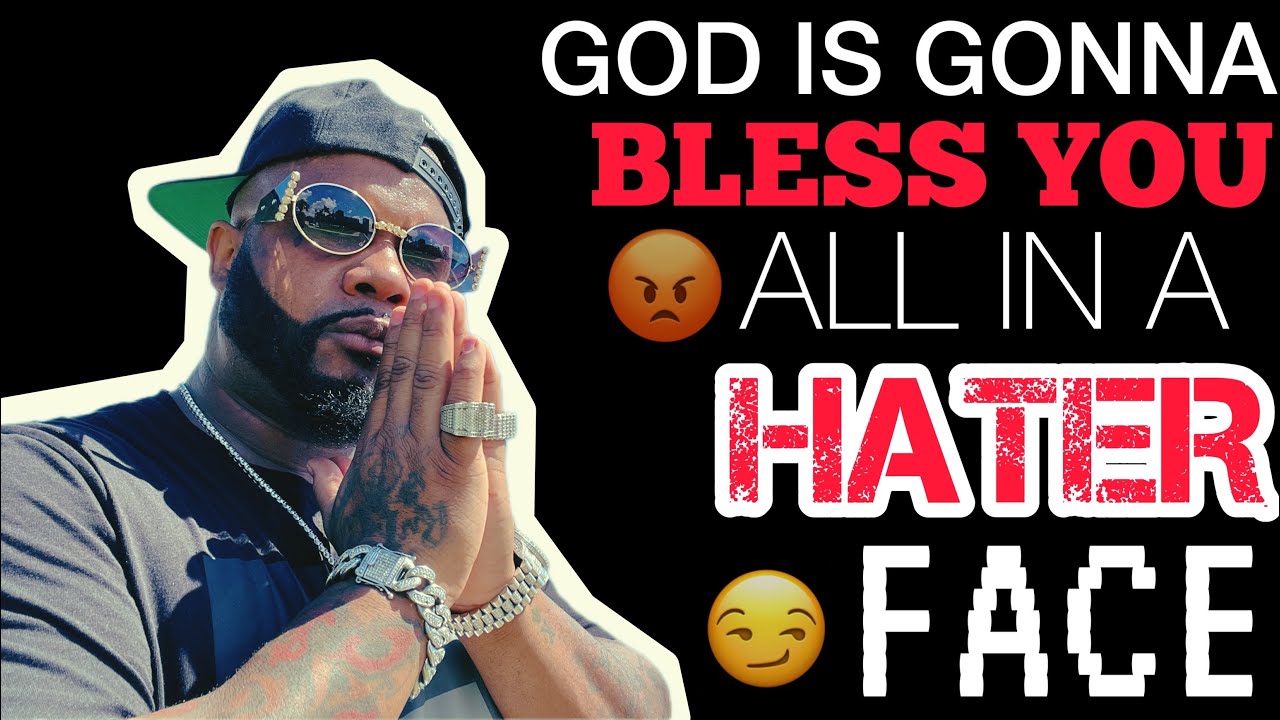 God Is Gonna Bless You All In A Hater Face