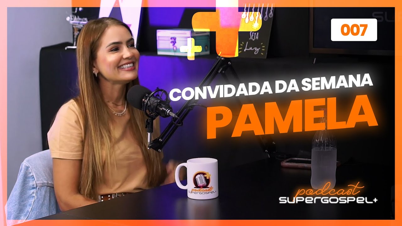 PAMELA - Super Gospel + Podcast #007
