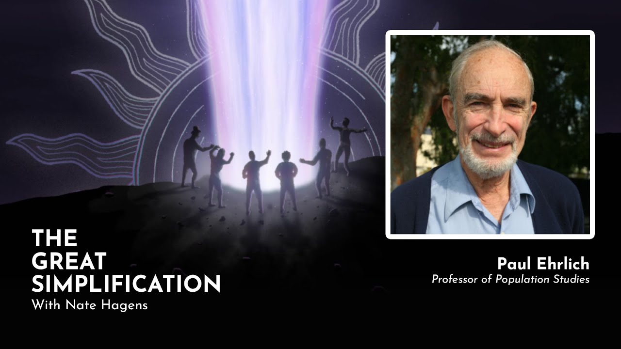 Paul Ehrlich: “Was the Population Bomb Defused?” | The Great Simplification #09