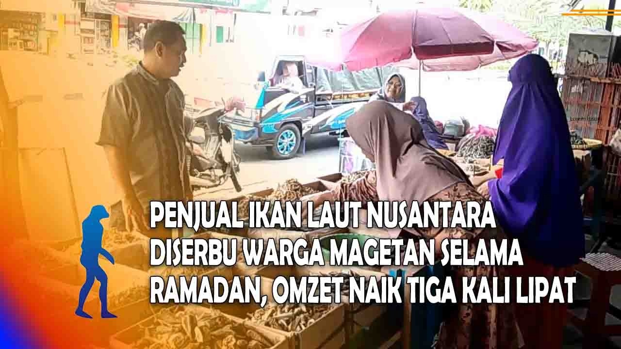 MAGETAN Penjual Ikan Laut Nusantara Diserbu Warga Magetan Selama Ramadan, Omzet Naik Tiga Kali Lipat
