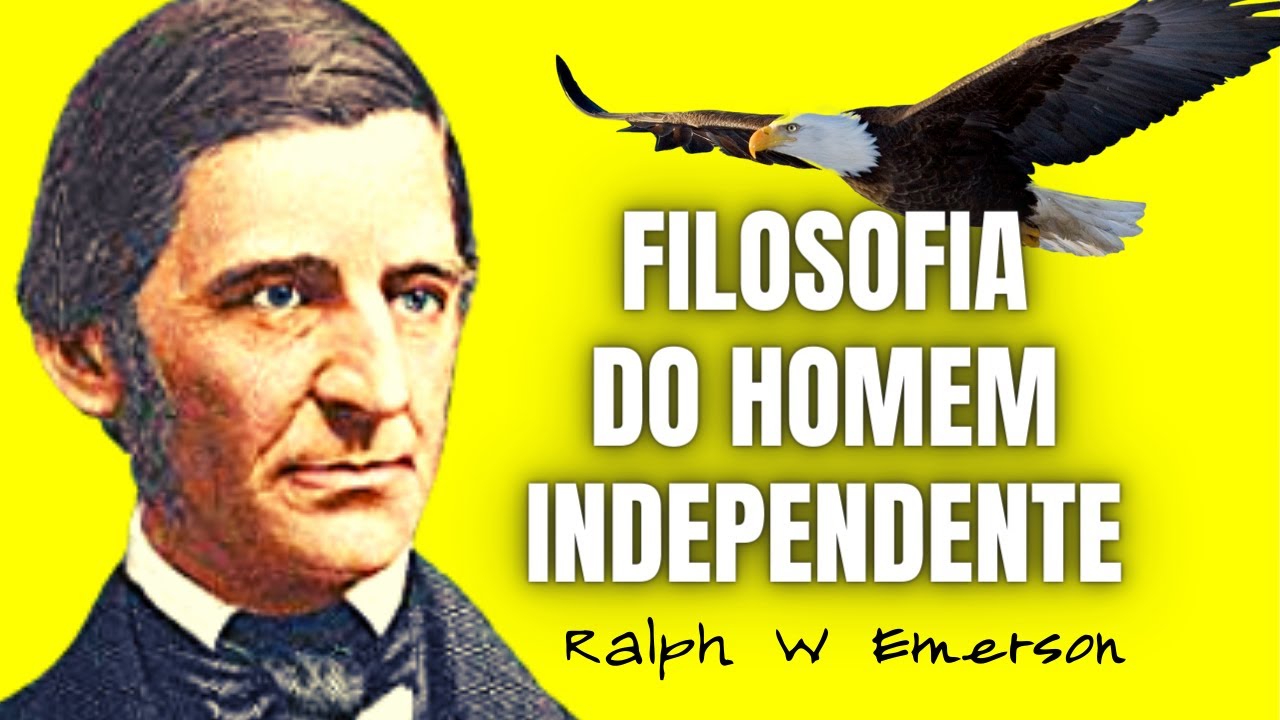 FILOSOFIA do Homem Autossuficiente  | 8 +1  Lições de Ralph W Emerson