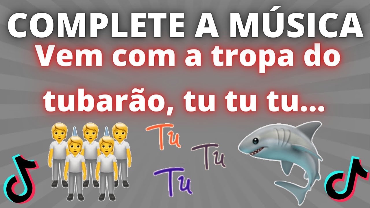 COMPLETE A M&Uacute;SICA DO TIK TOK #20